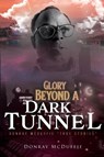 McDuffie, D: Glory Beyond A Dark Tunnel - Donray McDuffie - 9781778835599