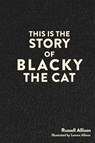 This is the Story of Blacky the Cat - Russell Allison - 9781778836114
