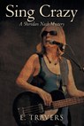 Sing Crazy - E. Travers - 9781778837791