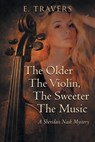 The Older The Violin, The Sweeter The Music - E. Travers - 9781778837814