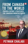 FROM CANADA TO THE WORLD - Peyman Chalabi - 9781778921919