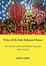 Pulse of the Sub-Saharan Dunes, The Socioeconomic and Political moments - Moussa Traoré - 9781779285300