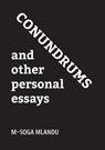 Conundrums and other personal essays - M-Soga Mlandu - 9781779285324