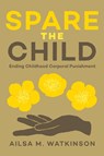 Spare the Child - Ailsa Watkinson - 9781779401045