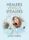 Healers Versus Stealers - David Harris - 9781779410153