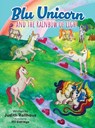 Blu Unicorn and the Rainbow of Light - Judith Rollhaus - 9781779442925