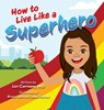 How to Live Like a Superhero - Lori Carnsew MD - 9781779443373