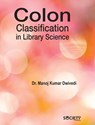 Colon Classification in Library Science - Manoj Kumar Dwivedi - 9781779563682