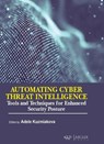 Automating Cyber Threat Intelligence: Tools and Techniques for Enhanced Security Posture - Adele Kuzmiakova - 9781779564214
