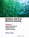 Statistics with R for Machine Learning: Volume 1 Data Preparation and Splitting with R for Machine Learning - Mohsen Nady - 9781779564702