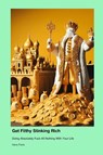 How to Get Filthy Stinking Rich Doing Absolutely Fuck-All Nothing With Your Life - Harry Frank - 9781779610010