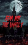 Fear Not the Unholy - David Grandmont - 9781779623621
