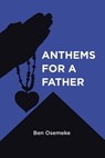 Anthems for a Father - Ben Osemeke - 9781779627148