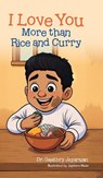 I Love You More than Rice and Curry - Gaiathry Jeyarajan - 9781779627629