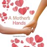A Mother's Hands - Cassandra Ivonen - 9781779629227
