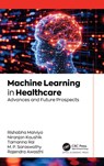 Machine Learning in Healthcare - Rishabha Malviya ; Niranjan Kaushik ; Tamanna Rai - 9781779640000
