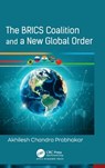 The BRICS Coalition and a New Global Order - Akhilesh Chandra Prabhakar - 9781779642929