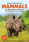Stuarts’ Field Guide Mammals of Southern Africa (including Angola, Zambia and Malawi) - Chris Stuart ; Mathilde Stuart - 9781779890078