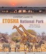 A Visitor’s Guide to Etosha National Park - Willie Olivier ; Ute Von Ludwiger - 9781779890337