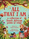 All That I Am - Xolisa Guzula ; Athambile Masola ; Lorato Trok ; Charmaine Mrwebi ; Matlakala Kganyago ; Nomvula Masimula ; Tsakane Nkwe ; Jaco Jacobs ; Cliffordene Norton ; Sindiwe Magona ; Gcina Mhlophe ; Mpumie Njobe ; Hilda Mohale ; Gcebile Dlamini ; Bonisile Nxumalo - 9781779990662