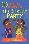Rorisang & Morena: The Street Party (Book 4) - Refiloe Moahloli - 9781779991782