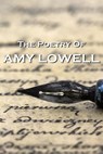 "The Poetry Of Amy Lowell" - Amy Lowell - 9781780005584