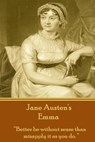 Jane Austen's Emma: "Better be without sense than misapply it as you do." - Jane Austen - 9781780006260