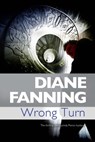 Wrong Turn - Diane Fanning - 9781780103426