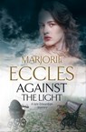 Against the Light - Marjorie Eccles - 9781780107851