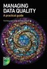 Managing Data Quality - Tim King ; Julian Schwarzenbach - 9781780174594