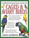 Complete Practical Guide to Caged & Aviary Birds - ALDERTON,  David - 9781780194677