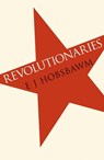 Revolutionaries - Prof Eric Hobsbawm - 9781780220529