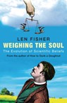 Weighing the Soul - Dr Len Fisher - 9781780220604