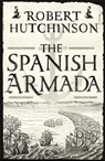 The Spanish Armada - Robert Hutchinson - 9781780220888