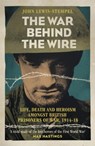 The War Behind the Wire - John Lewis-Stempel - 9781780224909