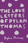 The Love Letters of Dylan Thomas - Dylan Thomas - 9781780227252