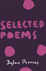 Selected Poems - Dylan Thomas - 9781780227290