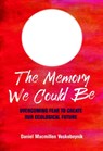 The Memory We Could Be - Daniel Macmillen Voskoboynik - 9781780264400