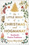 The Little Book of Christmas and Hogmanay - Anna Marshall - 9781780279602