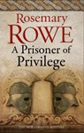 A Prisoner of Privilege - Rosemary Rowe - 9781780296135