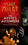 The Mystic's Accomplice - Mary Miley - 9781780297835