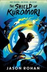 The Shield of Kuromori (The Kuromori Series) - Jason Rohan - 9781780314563