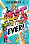 Best Babysitters Ever - Caroline Cala - 9781780318202
