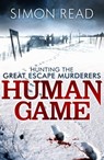 Human Game: Hunting the Great Escape Murderers - Simon Read - 9781780330211