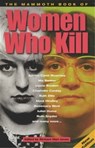 The Mammoth Book of Women Who Kill - Richard Glyn Jones - 9781780333670