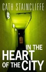 In The Heart of The City - Cath Staincliffe - 9781780335506