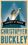 Florence of Arabia - Christopher Buckley - 9781780336794