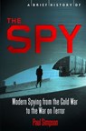 A Brief History of the Spy - Paul Simpson - 9781780338910