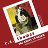 Too Brave to Dream - R. S. Thomas - 9781780373072