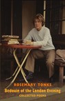 Bedouin of the London Evening - Rosemary Tonks - 9781780373614